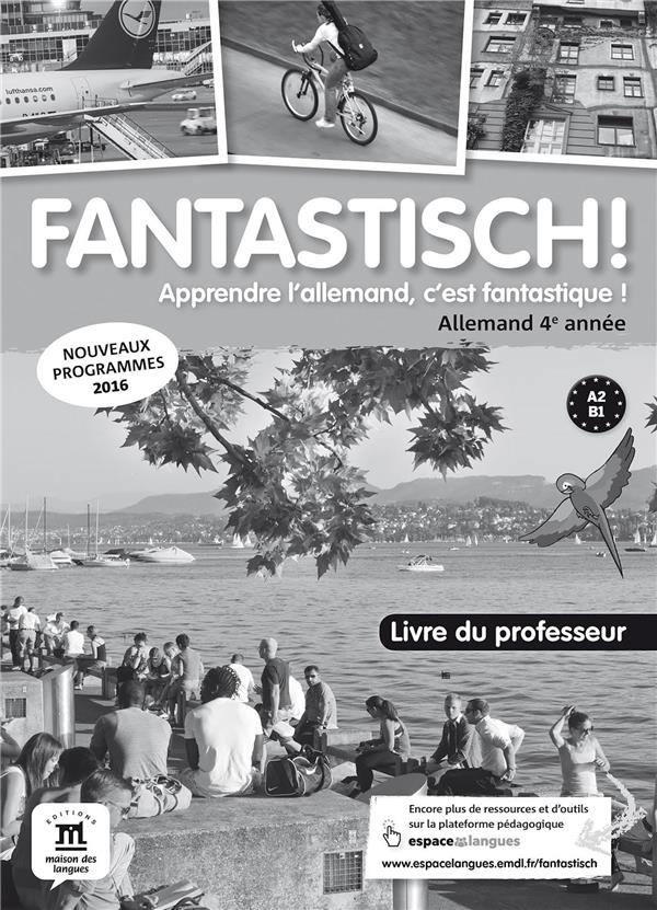 Allemand 4e année A2-B1 Fantastisch! Livre du professeur