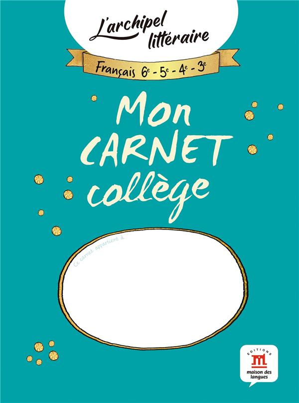 Mon carnet collège. L'archipel littéraire