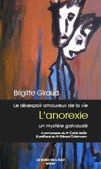 Le Désespoir amoureux de la vie. L'anorexie, un mystère galvaudé