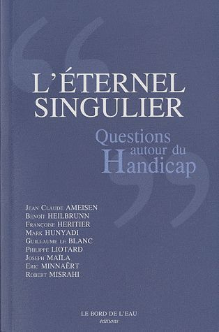 L'éternel singulier. Questions autour du handicap