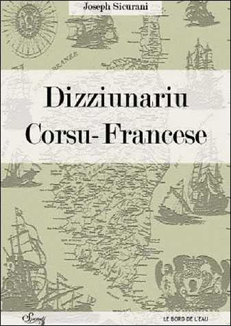 Dizziunariu corsu-francese. Edition bilingue Corse-Français