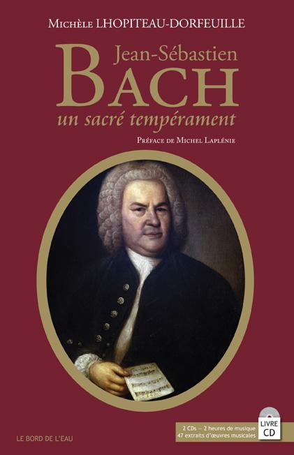 Jean-Sébastien Bach. Un sacré tempérament, avec 2 CD audio