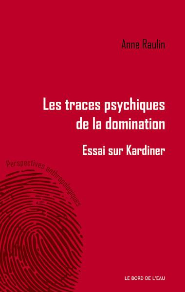 Les traces psychiques de la domination. Essai sur Kardiner