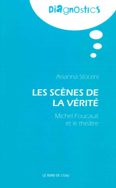 Les scènes de la vérité. Michel Foucault et le théâtre