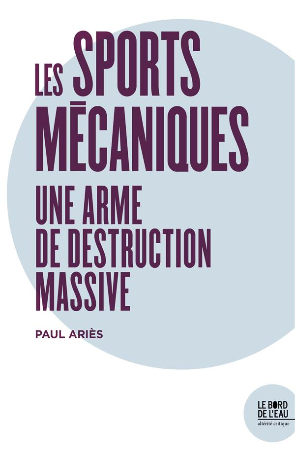 Les sports mécaniques. Une arme de destruction massive