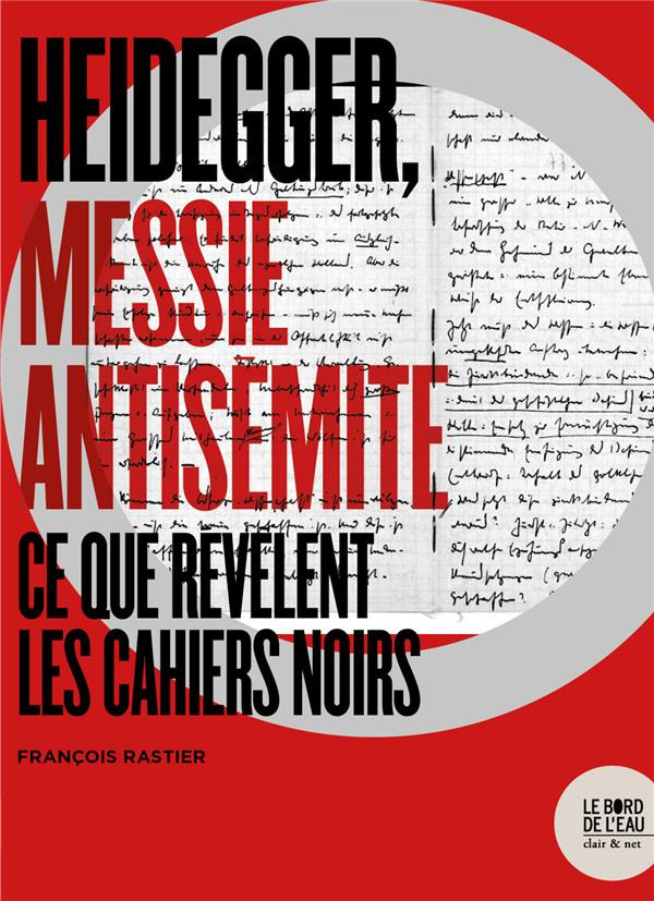 Heidegger, messie antisémite. Ce que révèlent les Cahiers noirs