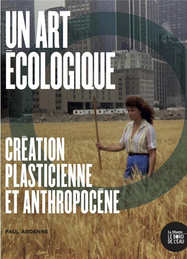Un art écologique. Création plasticienne et anthropocène