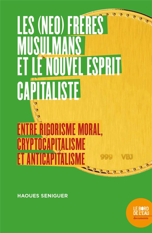 Les (néo) Frères musulmans et le nouvel esprit capitaliste. Entre rigorisme moral, cryptocapitalisme