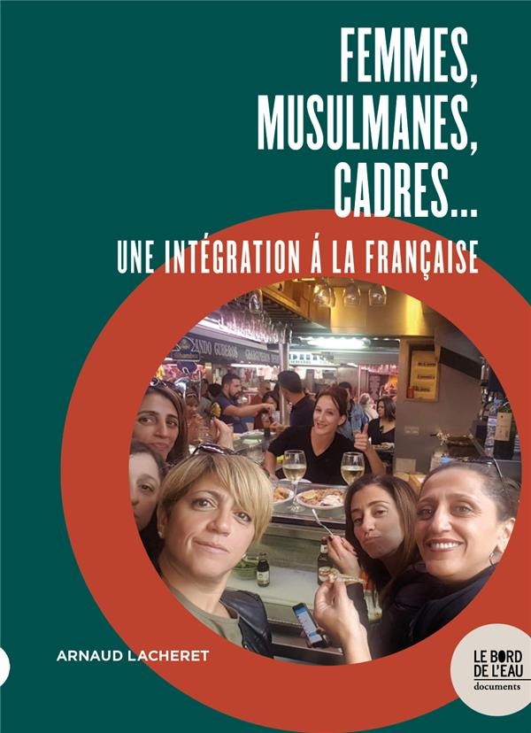 Femmes, musulmanes, cadres... Une intégration à la française