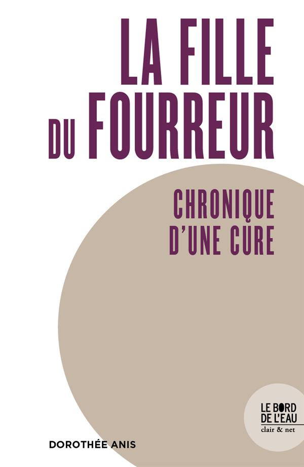 La fille du fourreur. Chronique d'une cure