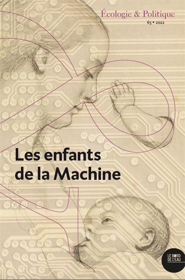 Ecologie et Politique N° 65/2022 : Les enfants de la Machine