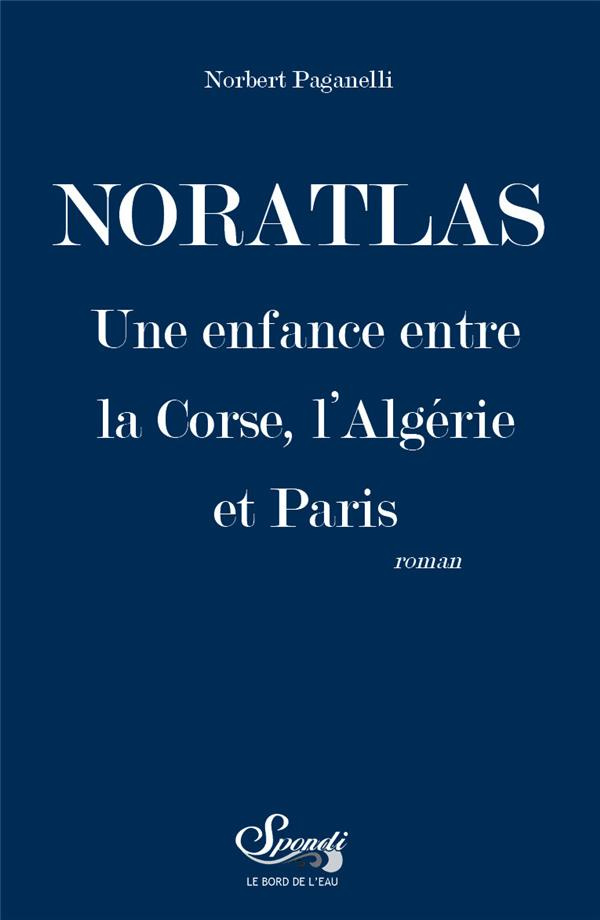 Noratlas. Une enfance entre la Corse, l'Algérie et Paris