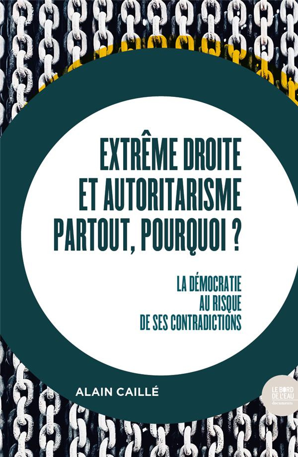 Extrême droite et autoritarisme partout, pourquoi ? La démocratie au risque de ses contradictions