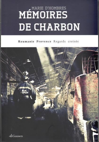 Mémoires de charbon. Roumanie Provence Regards croisés