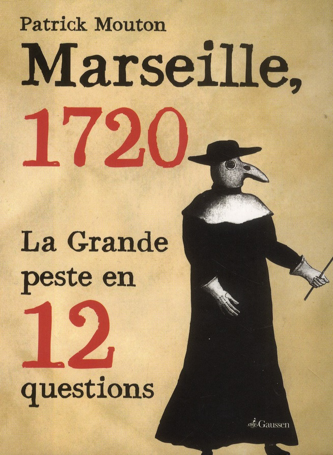Marseille, 1720. La Grande peste en 12 questions