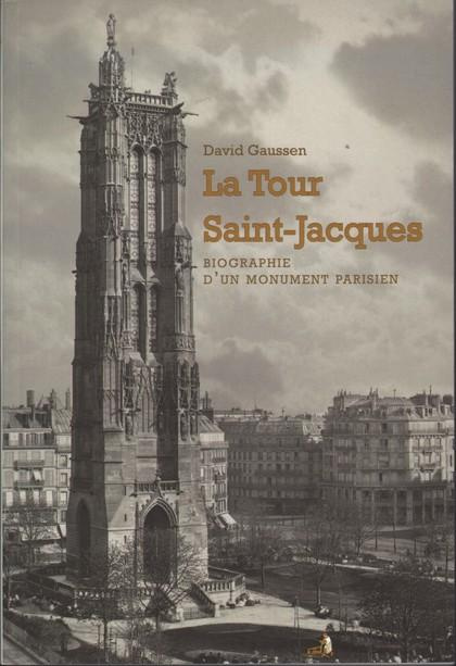 La Tour Saint-Jacques. Biographie d'un monument parisien
