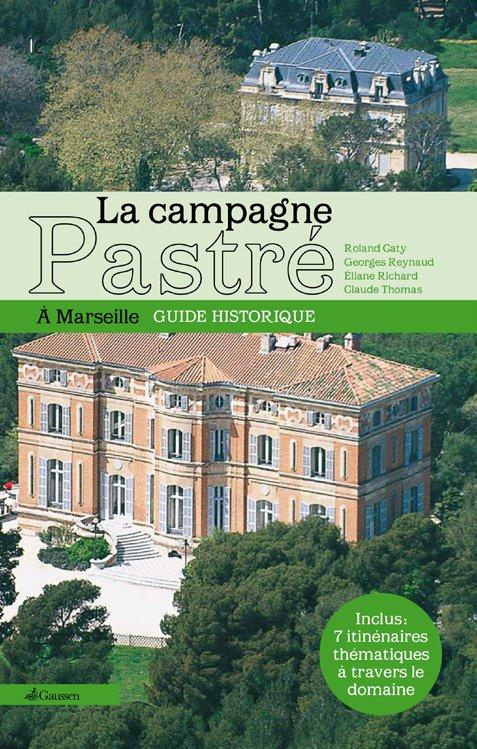 La campagne Pastré à Marseille. Guide historique