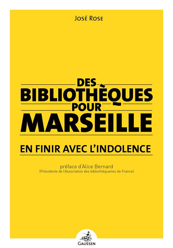Des bibliothèques pour Marseille. En finir avec l'indolence