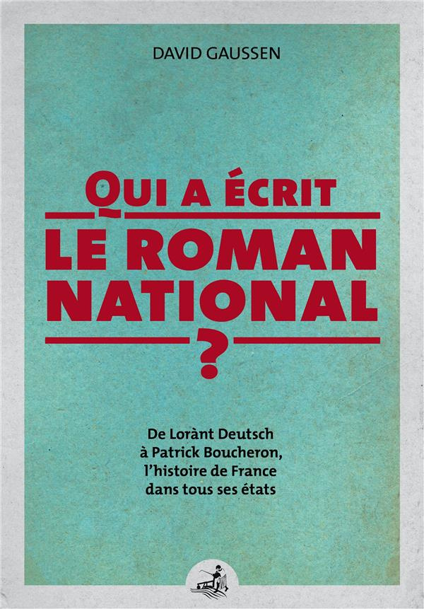 Qui a écrit le roman national ? De Lorànt Deutsch à Patrick Boucheron, l'histoire de France dans tou