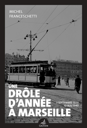Une drôle d'année à Marseille. (3 septembre 1939 - 10 mai 1940)