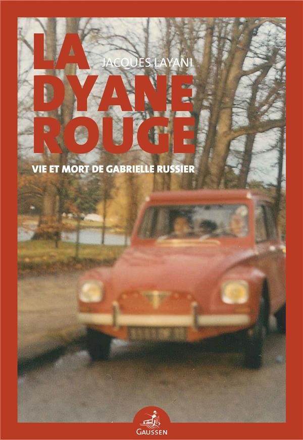 La Dyane rouge. Vie et mort de Gabrielle Russier