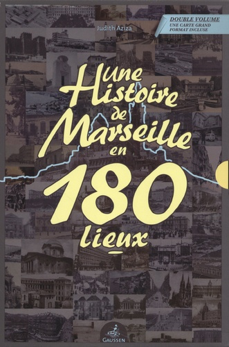 Une histoire de Marseille en 180 lieux. 2 volumes
