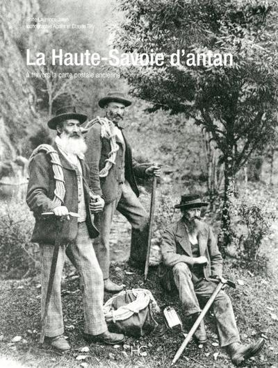 La Haute-Savoie d'Antan. La Haute-Savoie à travers la carte postale ancienne