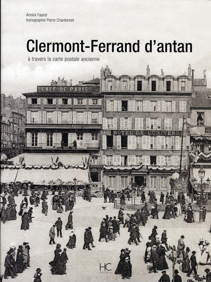 Clermont-Ferrand d'Antan. A travers la carte postale ancienne
