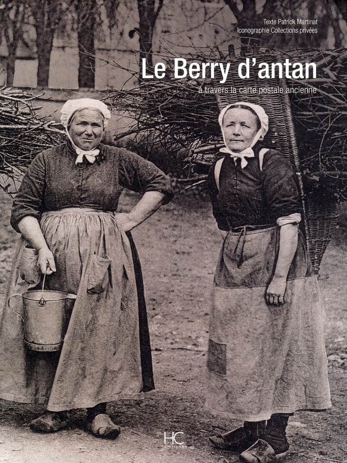 Le Berry d'antan. A travers la carte postale ancienne
