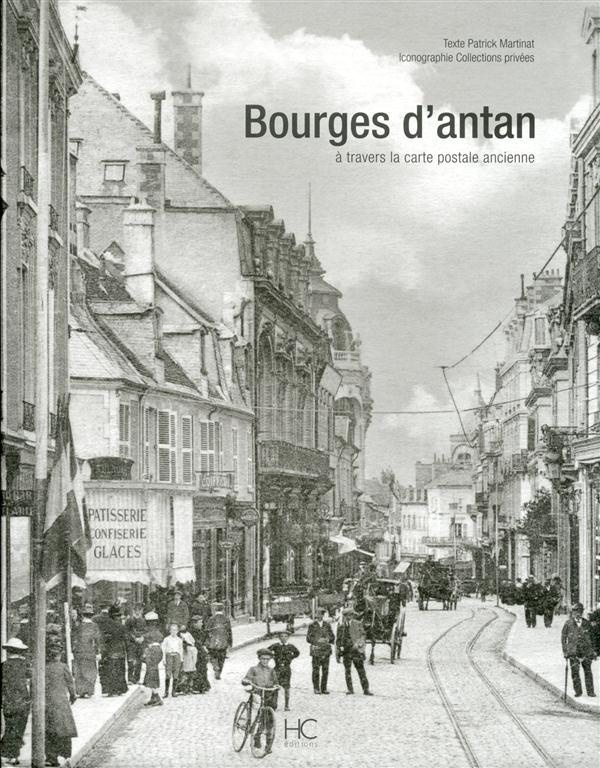 Bourges d'antan. A travers la carte postale ancienne