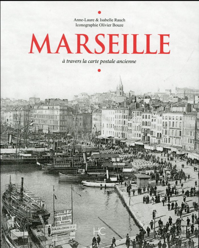 Marseille. A travers la carte postale ancienne