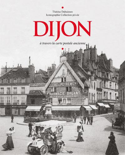 Dijon. A travers la carte postale ancienne
