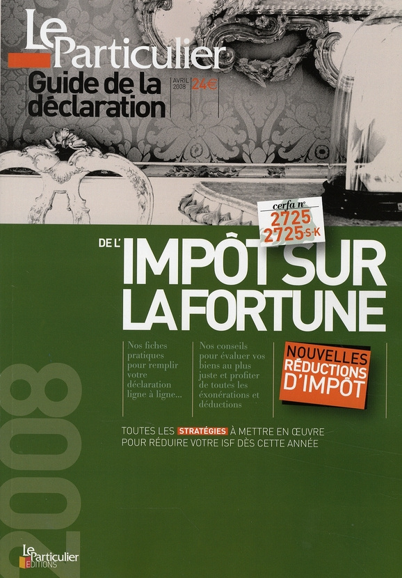 GUIDE DE LA DECLARATION DE L'IMPOT SUR LA FORTUNE 2008. NOUVELLES REDUCTIONS D'I