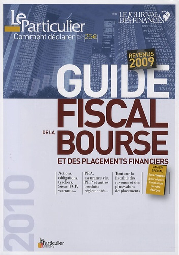 GUIDE FISCAL DE LA BOURSE ET DES PLACEMENTS FINANCIERS. REVENUS 2009