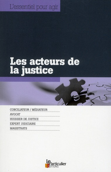 LES ACTEURS DE LA JUSTICE. CONCILIATEUR/MEDIATEUR. AVOCAT. HUISSIER DE JUSTICE. - CONCILIATEUR/MEDIA