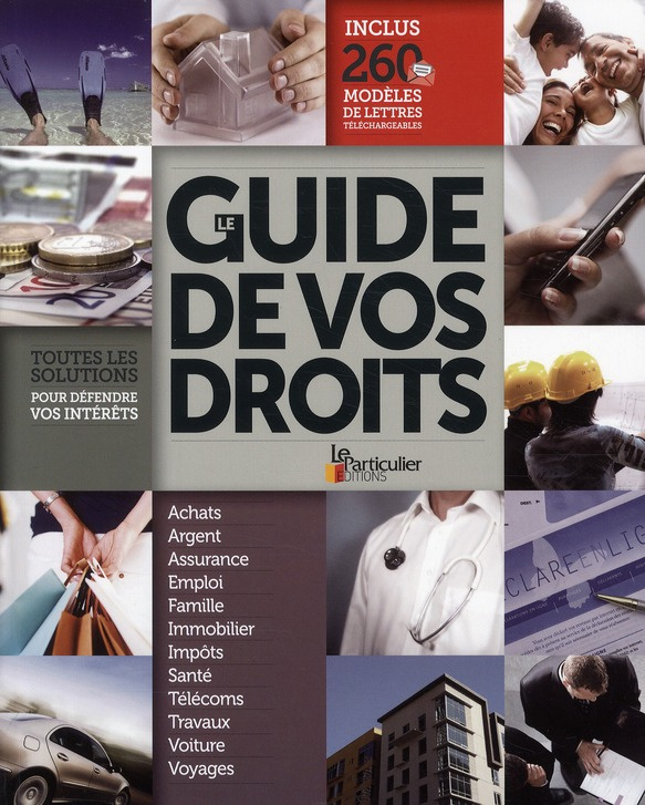LE GUIDE DE VOS DROITS ACHATS, ARGENT, ASSURANCE, EMPLOI, FAMILLE... - TOUTES LES SOLUTIONS POUR DEF