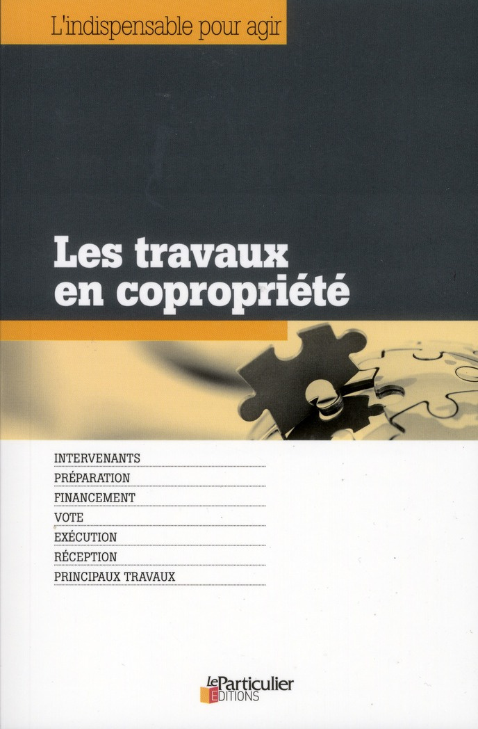 LES TRAVAUX EN COPROPRIETE - INTERVENANTS. PREPARATION. FINANCEMENT. VOTE. EXECUTION. RECEPTION. PRI