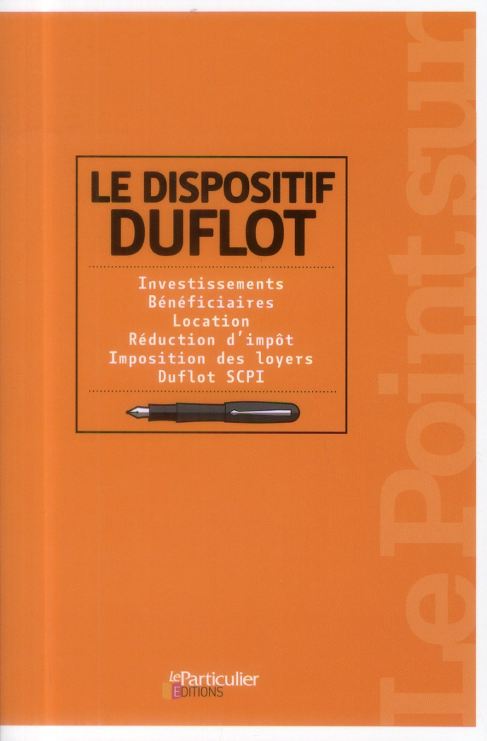 LE DISPOSITIF DUFLOT. INVESTISSEMENTS. BENEFICIARIES. LOCATION. REDUCTION D'IMPO - INVESTISSEMENTS.