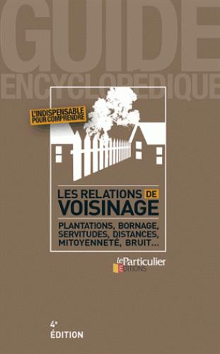 LES RELATIONS DE VOISINAGE  PLANTATIONS BORNAGE SERVITUDES DISTANCES MITOYENNETE