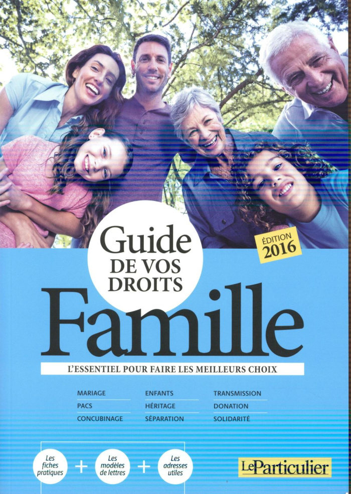 GUIDE DE VOS DROITS - FAMILLE EDITION 2016 - L ESSENTIEL POUR FAIRE LES MEILLEURS CHOIX