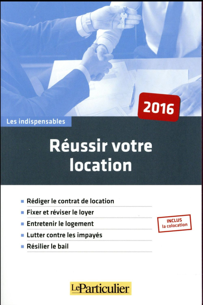 REUSSIR VOTRE LOCATION 2016 - REDIGER LE CONTRAT DE LOCATION  FIXER ET REVISER LE LOYER  ENTRETENIR