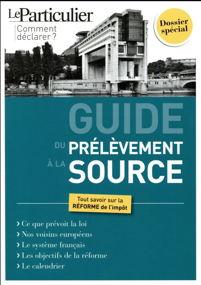 GUIDE DU PRELEVEMENT A LA SOURCE - TOUT SAVOIR SUR LA REFORME DE L IMPOT