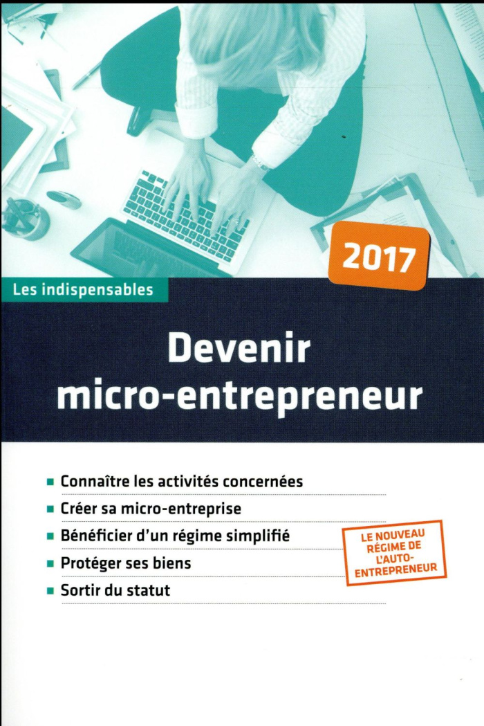 Devenir micro-entrepreneur. Edition 2017