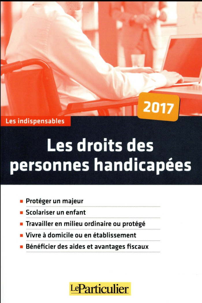 LES DROITS DES PERSONNES HANDICAPEES - PROTEGER UN MAJEUR  SCOLARISER UN ENFANT  TRAVAILLER EN MILIE