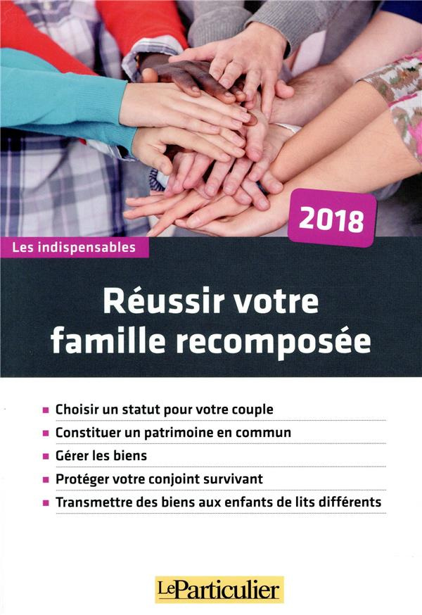 REUSSIR VOTRE FAMILLE RECOMPOSEE - CHOISIR UN STATUT POUR VOTRE COUPLE. CONSTITUER UN PATRIMOINE EN