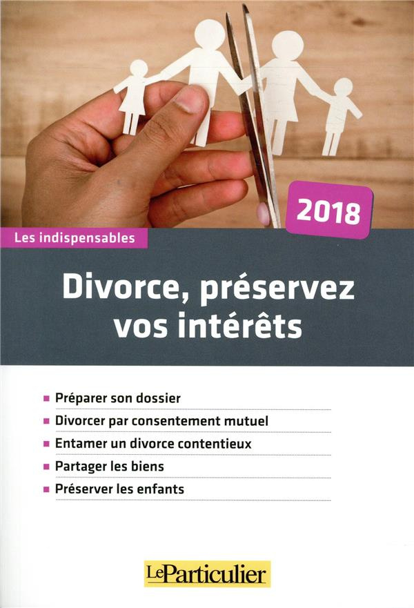 DIVORCE PRESERVEZ VOS INTERETS - PREPARER SON DOSSIER  DIVORCER PAR CONSENTEMENT MUTUEL  ENTAMER UN