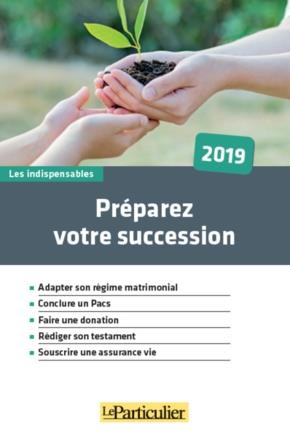 Préparez votre succession. Edition 2019