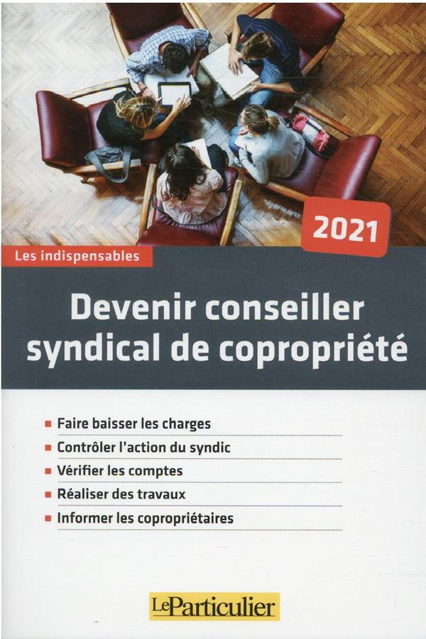 Devenir conseiller syndical de copropriété. Edition 2021