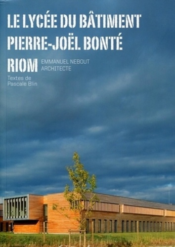 Le lycée du bâtiment Pierre-Joël Bonté, Riom. Emmanuel Nebout architecte