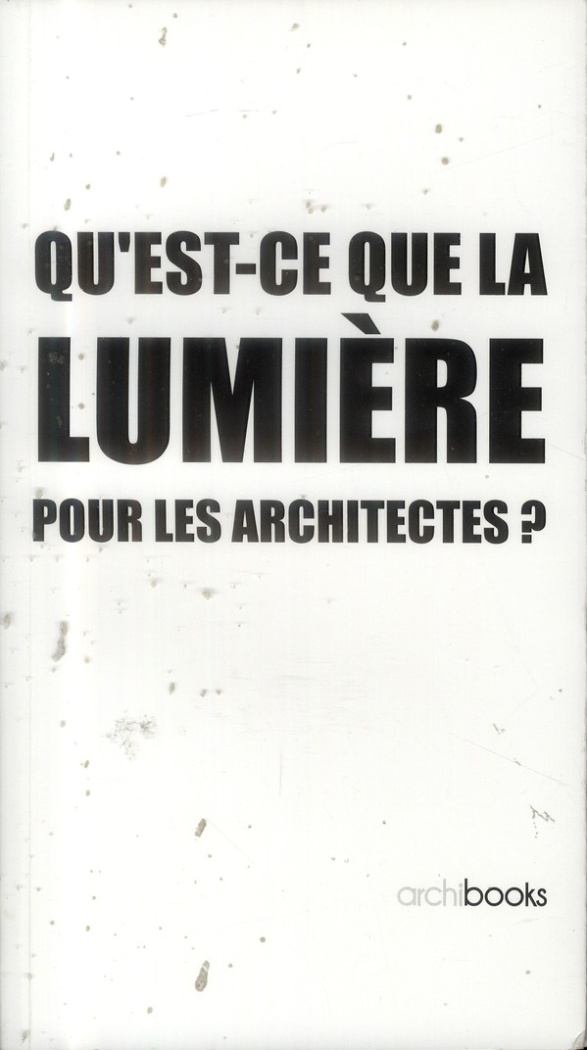 Qu'est ce que la lumière pour les architectes